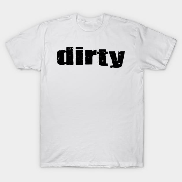 Dirty T-Shirt by rheyes